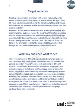 STOP-
MOTION
Target audience
Creating a stop-motion animation with Lego is not usually what 
would usually appeal to my audie