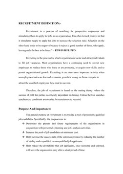 RECRUITMENT DEFINITION:- 
Recruitment  is  a  process  of  searching  for  prospective  employees  and 
stimulating them to a