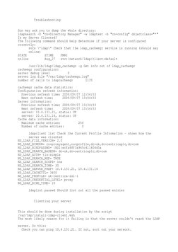 Troubleshooting
Sun may ask you to dump the whole directory: 
ldapsearch -D "cn=Directory Manager" -w ldaptest -b "c