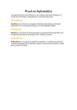 Word en Informática
 Se utiliza este término para referirse a una unidad de información utilizada en el 
mundo de la informát