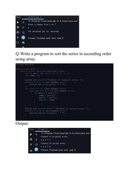 Q. Write a program to sort the series in ascending order 
using array.
package MSLjava;
public class sort {
    public static