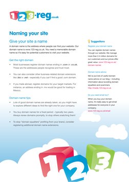 Give your site a name
A domain name is the address where people can find your website. Our 
domain name is www.123-reg.co.uk.