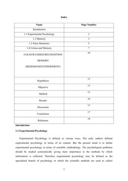 Index
Name
Page Number
Introduction
1.1 Experimental Psychology
2
1.2 Memory
3
1.3 False Memories
5
1.4 Colour and Memory
7
C