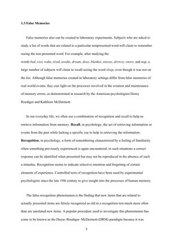 1.3 False Memories
False memories also can be created in laboratory experiments. Subjects who are asked to 
study a list of w