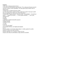 Gabarito
1) Ela conta à amiga que passou de ano.
2) Elas têm um relacionamento muito próximo. “Nos conhecemos há pouco mais d