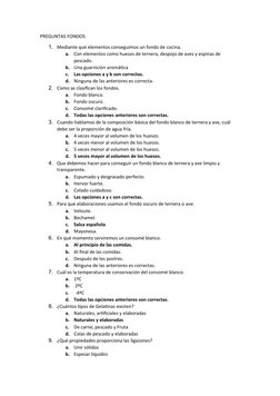 PREGUNTAS FONDOS
1. Mediante qué elementos conseguimos un fondo de cocina.
a.
Con elementos como huesos de ternera, despojo d