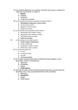 19. Una materia gelatinosa muy sabrosa, de fuerte color oscuro, extraída por
reducción muy lenta de un caldo es
a.
Gláces
b.