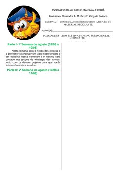 ESCOLA ESTADUAL CARMELITA CANALE REBUÁ
Professora: Elissandra A. M. Barreto Kling de Santana
ELETIVA I – CONFECÇÃO DE BRINQUE