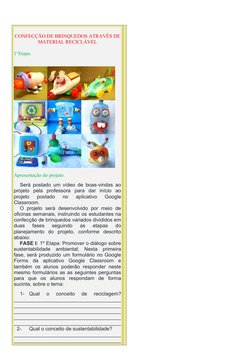 CONFECÇÃO DE BRINQUEDOS ATRAVÉS DE
MATERIAL RECICLÁVEL
1°Etapa.
 
Apresentação do projeto. 
Será postado um vídeo de boas-vin