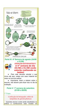 Parte IV: 4ª Semana de agosto (24/08
a 31/08)
ATENÇÃO ESTUDANTES!!!
A 4° semana do dia
24/08 a 31/08 vocês
estarão realizando