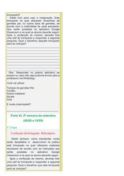 brinquedo!!!
Estão  livre  para  usar  a  imaginação.  Este
brinquedo  na  qual  utilizaram  tampinhas  de
garrafas pet, ou o