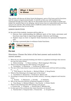 This module will discuss all about brain development, parts of the brain and its functions 
and the essence of goo