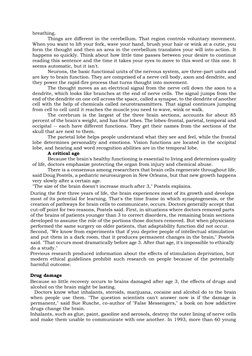 breathing. 
Things are different in the cerebellum. That region controls voluntary movement. 
When you want to lift your fork