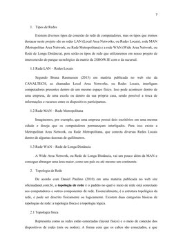 7
1. Tipos de Redes 
Existem diversos tipos de conexão de rede de computadores, mas os tipos que iremos
destacar neste projet