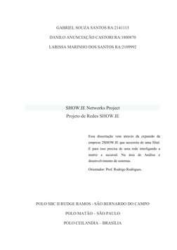 GABRIEL SOUZA SANTOS RA:2141113
DANILO ANUNCIAÇÃO CASTORI RA:1800870
LARISSA MARINHO DOS SANTOS RA:2109992
SHOW.IE Networks P
