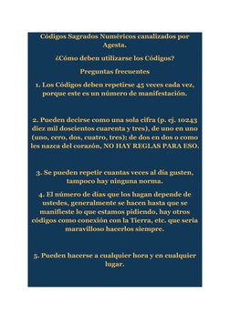 Códigos Sagrados Numéricos canalizados por 
Agesta. 
¿Cómo deben utilizarse los Códigos? 
Preguntas frecuentes 
1. Los Código