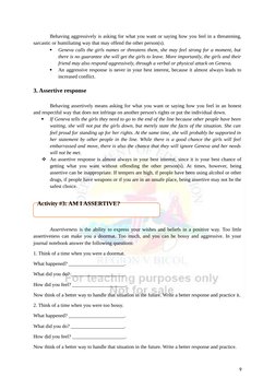 Behaving aggressively is asking for what you want or saying how you feel in a threatening,
sarcastic or humiliating way that