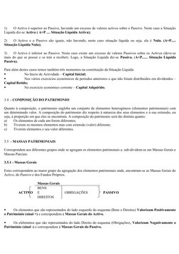 1)
O Activo é superior ao Passivo, havendo um excesso de valores activos sobre o Passivo. Neste caso a Situação 
Liquida di