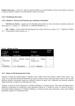 Reabrir uma conta – é inscrever o saldo na coluna do Debito se na conta fechada o mesmo era Devedor ou, inscrever 
o saldo
