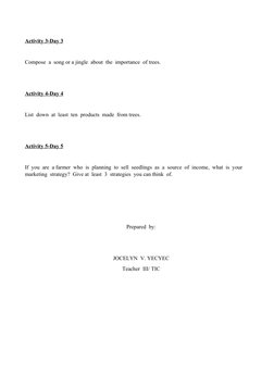 Activity 3-Day 3
Compose  a  song or a jingle  about  the  importance  of trees.
Activity 4-Day 4
List  down  at  least  ten