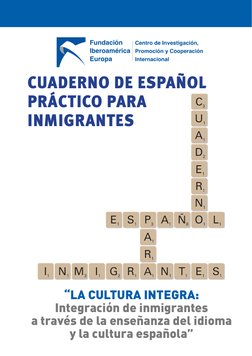 CUADERNO DE ESPAÑOL 
PRÁCTICO PARA  
INMIGRANTES
E1 S1
I1
P3
N1
A1
R1
A1
A1
N1
M3
Ñ8
T1
I1
O1
N1
R1
E1
D2
A1
U1
C3
E1
G2
L1
S