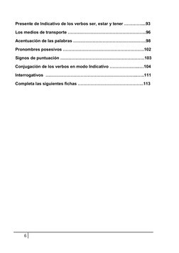 6  
 
Presente de Indicativo de los verbos ser, estar y tener …………....93 
Los medios de transporte ………………………………………………..96 
Ac