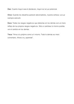 Diez: Cuanto mayor sea el obstáculo, mayor es la Luz potencial.
Once: Cuando los desafíos parecen abrumadores, inyecta certez