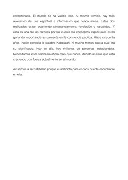 contaminada. El mundo se ha vuelto loco. Al mismo tiempo, hay más
revelación de Luz espiritual e información que nunca antes.