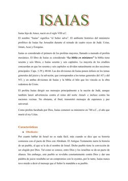 ISAIAS
ISAIAS
Isaías hijo de Amoz, nació en el siglo VIII a.C.
El nombre “Isaías” significa “el Señor salva”. El ambiente his
