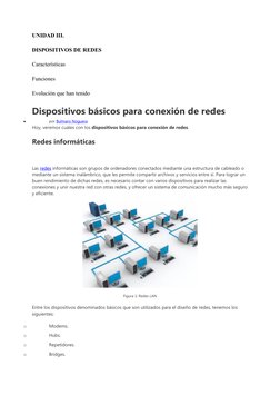 UNIDAD III.
DISPOSITIVOS DE REDES
Características
Funciones
Evolución que han tenido
Dispositivos básicos para conexión de re