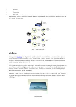 o
Routers.
o
Gateways.
o
Brouters.
Más adelante, vamos a describir cada uno de estos componentes para que el lector tenga una