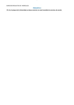 lOMoARcPSD|10218913
EJERCICIOS RESUELTOS DE HIDRÁULICA
PREGUNTA 3
P3. En el campus de la Universidad, se desea construir un c