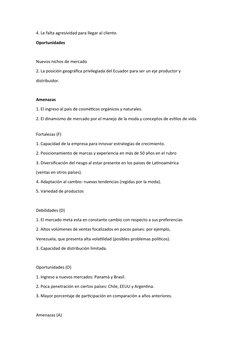 4. Le falta agresividad para llegar al cliente. 
Oportunidades
Nuevos nichos de mercado 
2. La posición geográfica privilegia