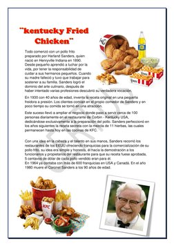 Todo comenzó con un pollo frito 
preparado por Harland Sanders, quien 
nació en Henryville Indiana en 1890. 
Desde