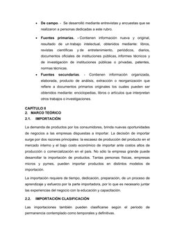 
De campo. -  Se desarrolló mediante entrevistas y encuestas que se
realizaron a personas dedicadas a este rubro.

Fuentes