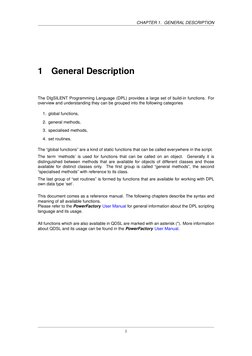CHAPTER 1. GENERAL DESCRIPTION
1
General Description
The DIgSILENT Programming Language (DPL) provides a large set of build-i
