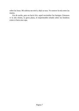 sobre las losas. Mi sobrina me miró y dejó su taza. Yo sostuve la mía entre las
manos.
Era de noche, pero no hacía frío: aque