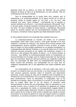 pequeña parte de su afuera, un matiz de démodé. De una señora 
elegante se decía en París en el Ochocientos, en este sentido: