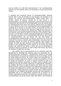 este no-vivido es la vida del contemporáneo. Y ser contemporáneos 
signiﬁca, en este sentido, volver a un presente en el cual