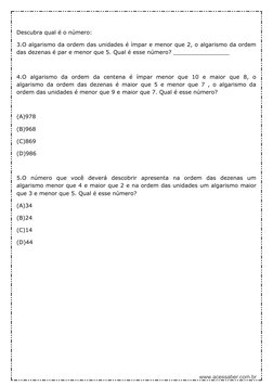 Descubra qual é o número:
3.O algarismo da ordem das unidades é ímpar e menor que 2, o algarismo da ordem
das dezenas é par e