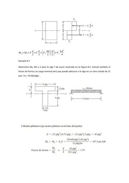 M p=M n=T d
2=C d
2=(F y bd
2 )(
d
2)=F y bd
2
4
Ejemplo 8-1
Determine My, Mn y Z para la viga T de acero mostrada en la Figu