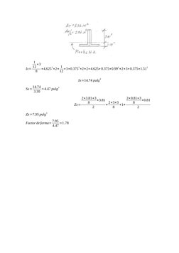 Ix=
1
12∗3
8
∗4,625
3∗2+ 1
12∗3∗0.375
3∗2+2∗4.625∗0.375∗0.99
2+2∗3∗0.375∗1.51
2
Ix=14.74 pulg
4
Sx=14.74
3.30 =4.47 pulg
3
Zx