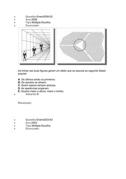 
Questão:Enem2006-02

Ano:2006

Tipo:Múltipla Escolha

Enunciado:
As linhas nas duas figuras geram um efeito que se assoc