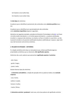  
     b) A Sandra é uma mulher bela.
     b') A Sandra é uma mulher linda.
Há dois tipos de sinónimos:
As palavras que se id