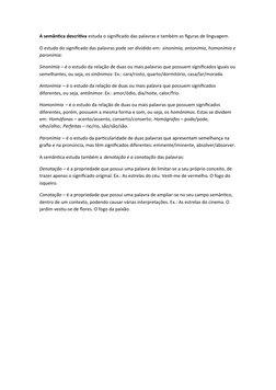 A semântica descritiva estuda o significado das palavras e também as figuras de linguagem.
O estudo do significado das palavr
