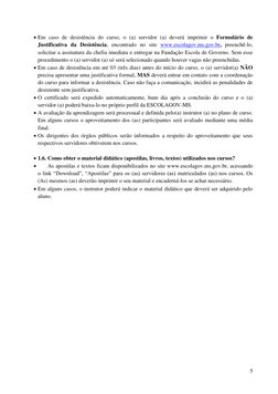 5 
 
 Em caso de desistência do curso, o (a) servidor (a) deverá imprimir o Formulário de 
Justificativa da Desistência, enc