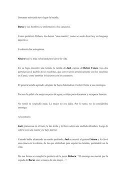Semanas más tarde tuvo lugar la batalla.
Barac y sus hombres se enfrentaron a los cananeos.
Como profetizó Débora, les dieron