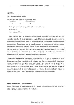 Escuela de Suboficiales de la PNP del Perú – Trujillo  
  
 
 
Ejemplo. 
 
Supongamos la implicación 
 
i)Si apruebo, ENTONCE