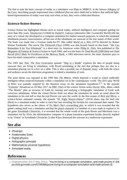 The first to state the basic concept of reality as a simulation was Plato (https://en.wikipedia.org/wiki/Plato) in 380BCE, in