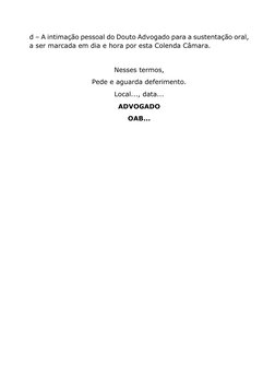d – A intimação pessoal do Douto Advogado para a sustentação oral, 
a ser marcada em dia e hora por esta Colenda Câmara.